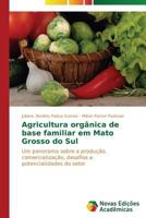 Agricultura Organica de Base Familiar Em Mato Grosso Do Sul 3639685679 Book Cover