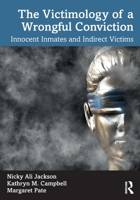 The Victimology of a Wrongful Conviction: Innocent Inmates and Indirect Victims 0367637197 Book Cover