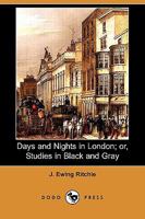 Days and Nights in London or, Studies in Black and Gray 1512201480 Book Cover
