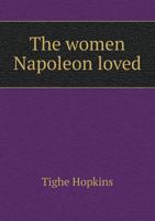 The Women Napoleon Loved 1013837282 Book Cover