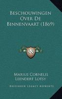Beschouwingen Over de Binnenvaart (1869) 1160807558 Book Cover