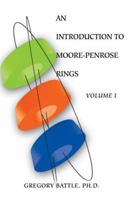An Introduction To Moore-Penrose Rings: Volume I 0595378064 Book Cover