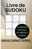 Livre de sudoku gros caractères: 50 grilles de sudoku 4 niveaux de difficile à extrême carnet de jeux B086PMZQLH Book Cover