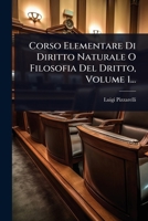 Corso Elementare Di Diritto Naturale O Filosofia Del Dritto, Volume 1... (Italian Edition) 1024502643 Book Cover