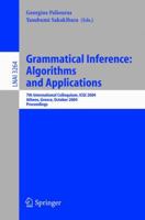 Grammatical Inference: Algorithms and Applications: 7th International Colloquium, ICGI 2004, Athens, Greece, October 11-13, 2004. Proceedings (Lecture ... / Lecture Notes in Artificial Intelligence) 3540234101 Book Cover