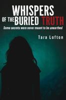 Whispers of the Buried Truth: Some Secrets Were Never Meant to Be Unearthed B0G244KR53 Book Cover