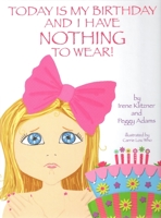 Today is My Birthday and I Have Nothing to Wear! 0984649603 Book Cover
