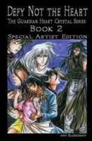 Defy Not the Heart - Special Artist Edition (The Guardian Heart Crystal Series - Special Artist Edition) 197385774X Book Cover