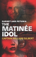 Garnet and Petunia The Matinee Idol B08QRVHXQ9 Book Cover