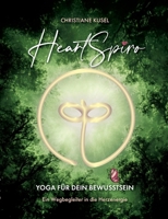 HeartSpiro: Yoga für Dein Bewusstsein - Ein Wegbegleiter in die Herzenergie (German Edition) 3695119241 Book Cover