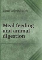 Meal Feeding and Animal Digestion: An Address (Classic Reprint) 1355542448 Book Cover