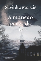 A mansão perto do rio. (Portuguese Edition) B0FF38FQSQ Book Cover