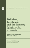 Politicians, Legislation, and the Economy: An Inquiry into the Interest-Group Theory of Government 9400981554 Book Cover