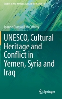 UNESCO, Cultural Heritage and Conflict in Yemen, Syria and Iraq 3031196740 Book Cover