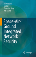 Space-Air-Ground Integrated Network Security 9819911249 Book Cover