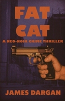 Fat Cat (A Neo-Noir Crime Thriller) B0FS66T6MN Book Cover