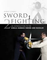 Sword Fighting 2: An Introduction to the Single-Handed Sword and Buckler 0764348264 Book Cover