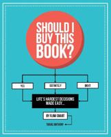 Should I Buy This Book?: Life's Hardest Decisions Made Easy... by Flow Chart 1925418278 Book Cover