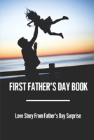 First Father's Day Book: Love Story From Father's Day Surprise: Father'S Day Book null Book Cover