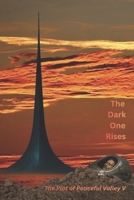 The Dark One Rises: The Plot of Peaceful Valley V B0DVSXCGJD Book Cover