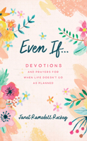 Even If. . .: Devotions and Prayers for When Life Doesn't Go as Planned 1636096859 Book Cover