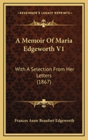 A Memoir Of Maria Edgeworth V1: With A Selection From Her Letters 1164538748 Book Cover