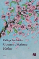 Gouttes d'écriture: Haïkus 2754747729 Book Cover