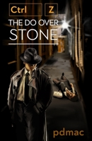 Ctrl Z, the Do Over Stone 1946495077 Book Cover