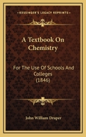 A Textbook On Chemistry: For The Use Of Schools And Colleges 1168128560 Book Cover