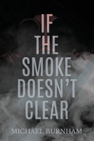 If The Smoke Doesn't Clear B0GTBTTFX3 Book Cover