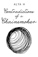 Contradictions of a Chainsmoker 1800746776 Book Cover