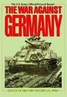 The War Against Germany: Europe and Adjacent Areas (United States Army in World War II) 0028810937 Book Cover
