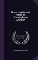 Dissecting Manual, Based On Cunningham's Anatomy 1018414924 Book Cover