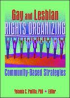 Gay and Lesbian Rights Organizing: Community-Based Strategies 1560232757 Book Cover