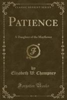 Patience, A Daughter of the Mayflower 0548875103 Book Cover