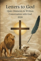 Letters to God: Quiet Moments in Written Conversation with God 2026 1972870076 Book Cover