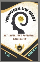 VERMOGEN UW GEEST: Het innerlijke potentieel ontsluiten B0CH28YL6B Book Cover