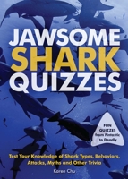 Jawsome Shark Quizzes: Test Your Knowledge of Shark Types, Behaviors, Attacks, Legends and Other Trivia 1612436846 Book Cover