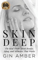 Skin Deep : The Real Truth about Beauty, Aging, and Skincare That Works 1956837795 Book Cover