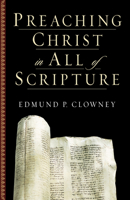 Preaching Christ in All of Scripture 158134452X Book Cover