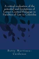 A critical evaluation of the potential and limitations of Lerner-Centred Pedagog: A dissertation submitted to the University of Bristol in accordance with the requirements of the Degree of Master of E 1722242574 Book Cover