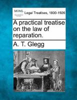 A practical treatise on the law of reparation. 124004027X Book Cover