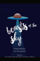 Beasts of the Sky: Strange Sightings in the Stratosphere 0861967542 Book Cover