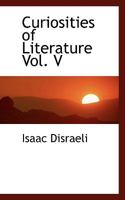 Curiosities of Literature, Volume V 0469507837 Book Cover