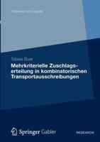 Mehrkriterielle Zuschlagserteilung in Kombinatorischen Transportausschreibungen 3834941360 Book Cover