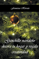 Ganchillo navideño. Decora tu hogar y regala creatividad B0C5CW9Q2Y Book Cover