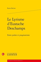 Le Lyrisme d'Eustache DesChamps: Entre Poesie Et Pragmatisme: Entre Poesie Et Pragmatisme 2812406097 Book Cover