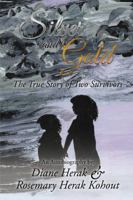 Silver and Gold: The True Story of Two Survivors 1524584444 Book Cover