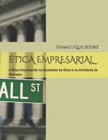 ÉTICA EMPRESARIAL: A Ética Empresarial na Sociedade de Risco e no Ambiente de Mercado. B0C9SDMGHS Book Cover