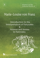 Volume 8 of the Collected Works of Marie-Louise von Franz: An Introduction to the Interpretation of Fairytales & Animus and Anima in Fairytales 1685031692 Book Cover